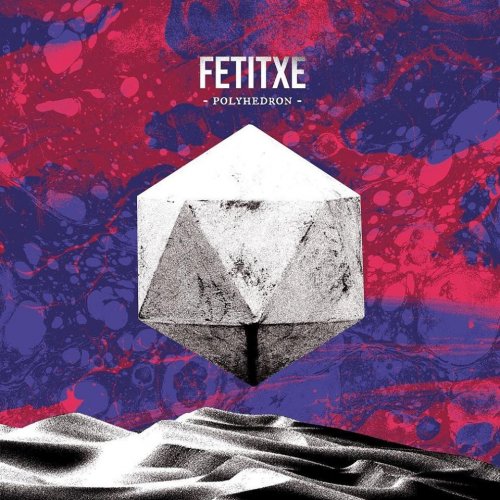 Fetitxe - Polyhedron (2018)