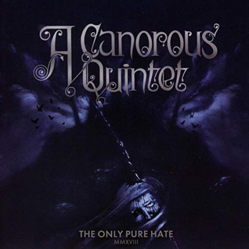 A Canorous Quintet - The Only Pure Hate MMXVIII (2018)