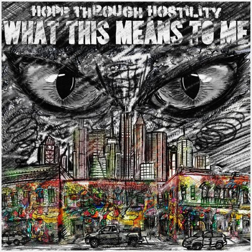 HTH: Hope Through Hostility - What this Means to Me (2018)