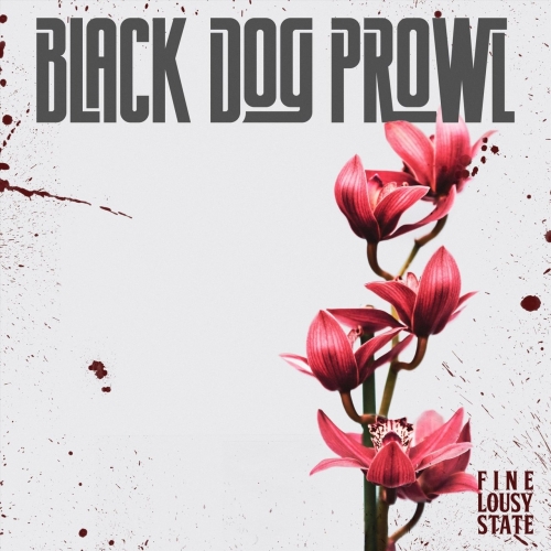 Black Dog Prowl - Fine Lousy State (EP) (2018)