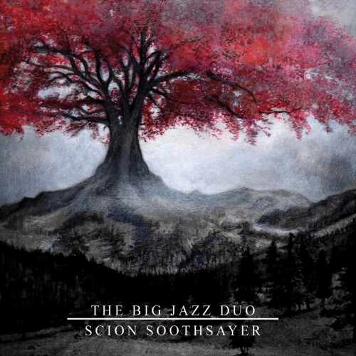 The Big Jazz Duo - Scion Soothsayer (EP) (2018)