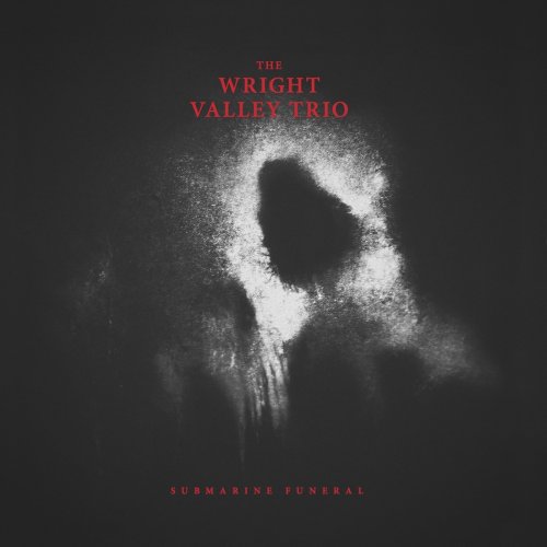 The Wright Valley Trio - Submarine Funeral (2018)