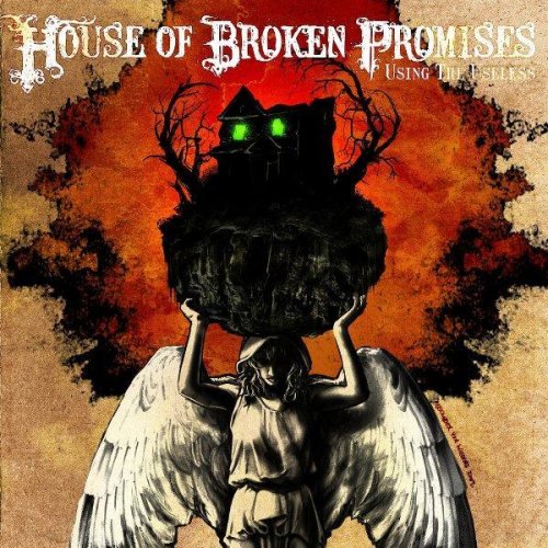 House Of Broken Promises - Using The Useless (2009)