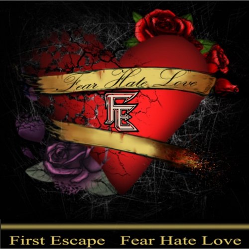 First Escape - Fear Hate Love (2018)