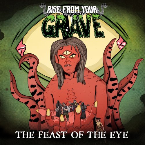Rise from Your Grave - The Feast of the Eye (2018)