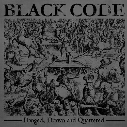 Black Code - Hanged, Drawn And Quartered (2012)
