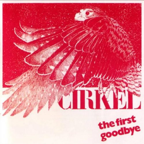Cirkel - The First Goodbye (1984)