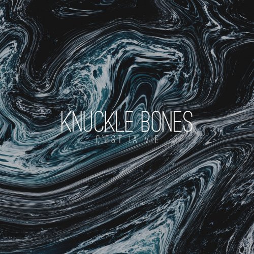Knuckle Bones - C'est La Vie (2018)