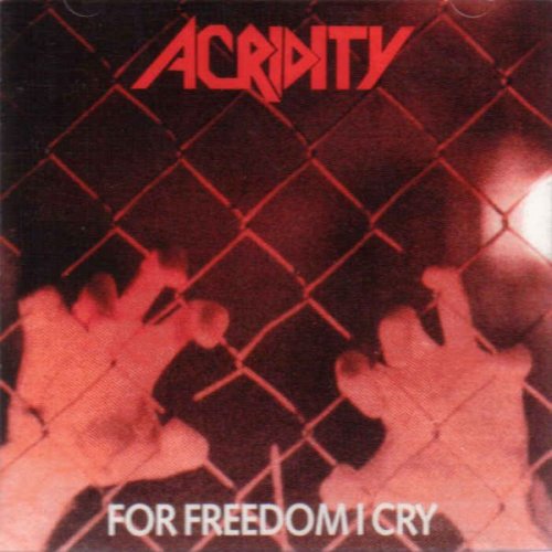 Acridity - For Freedom I Cry (1991)
