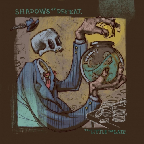 Shadows of Defeat - Too Little Too Late (2018)