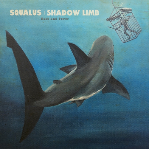 Squalus / Shadow Limb - Mass and Power (2018)