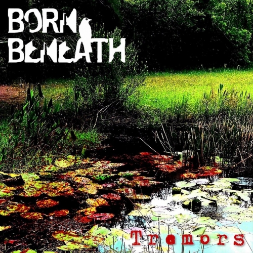 Born Beneath - Tremors (2018)