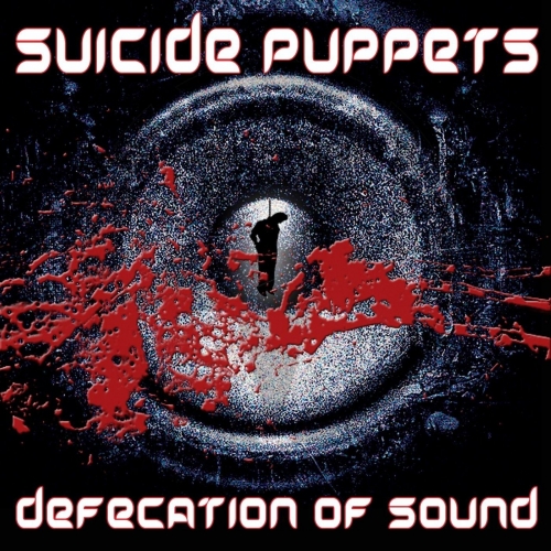 Suicide Puppets - Defecation of Sound (2018)