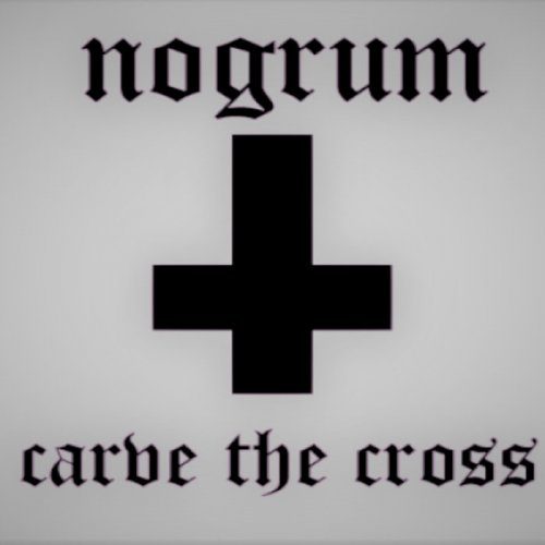 Nogrum - Carve the Cross (2018)