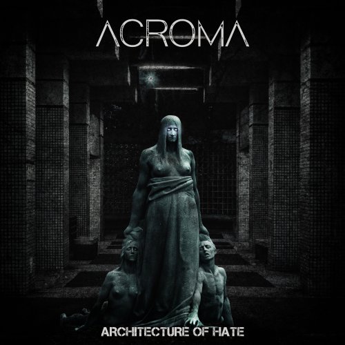 Acroma - Architecture Of Hate (2018)