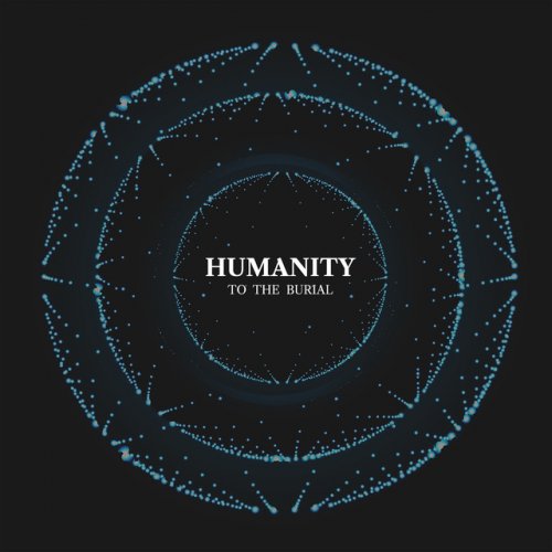 To The Burial - Humanity (2019)