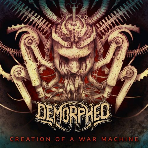 Demorphed - Creation Of A War Machine (2019)