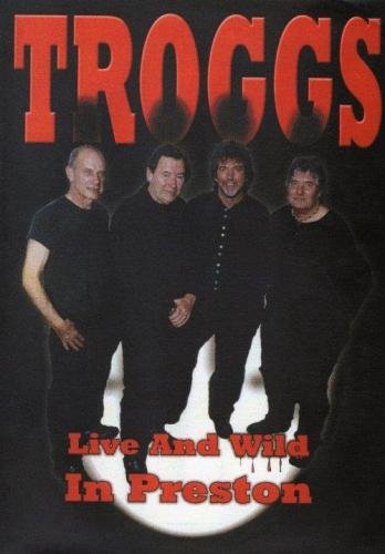The Troggs - Live and Wild in Preston (2003)