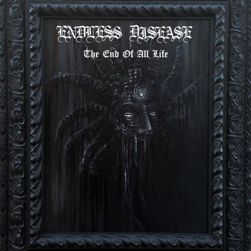 Endless Disease - The End of All Life (2019)