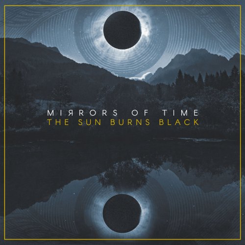 Mirrors Of Time - The Sun Burns Black (2019)