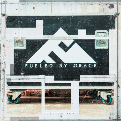 Fueled By Grace - Dedication (2018)