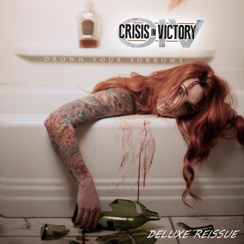 Crisis in Victory - Drown Your Sorrows (Deluxe Reissue) (2019)