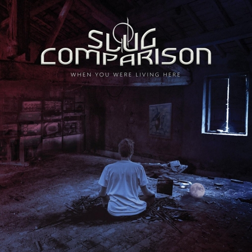 Slug Comparison - When You Were Living Here (2019)