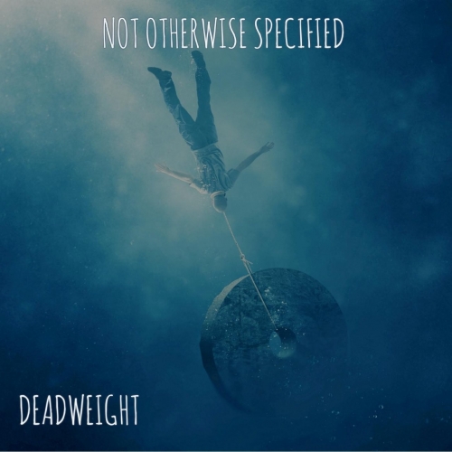Not Otherwise Specified - Deadweight (2019)