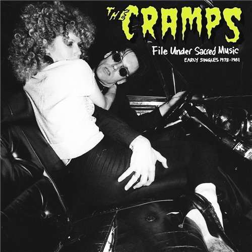 The Cramps - File Under Sacred Music: Early Singles 1978-1981 (2011)