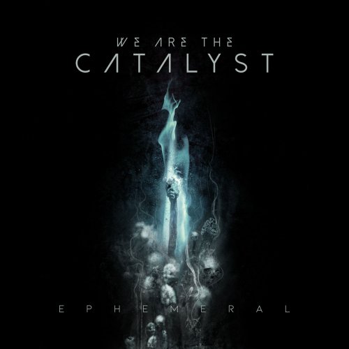 We Are The Catalyst - Ephemeral [Deluxe Edition] (2019)