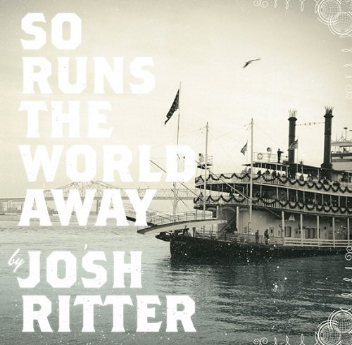 Josh RItter - So Runs The World Away (2010)