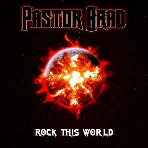 Pastor Brad - Rock This World (2019)