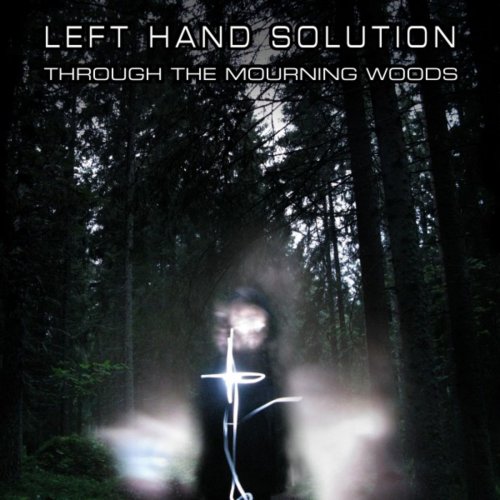 Left Hand Solution - Through The Mourning Woods (2019)
