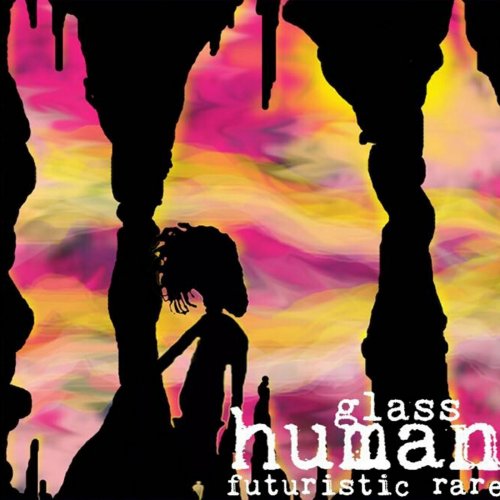 Glass Human - Futuristic Rare (2019)