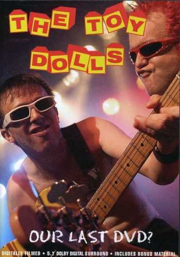 Toy Dolls - Our Last DVD? (2005)