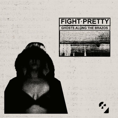 Fight Pretty - Ghosts Along the Brazos (2019)