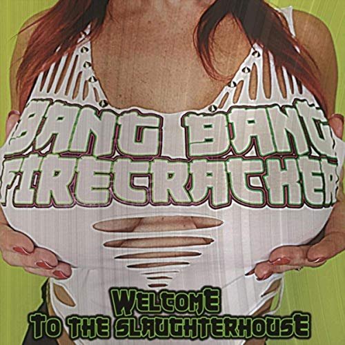Bang Bang Firecracker - Welcome To The Slaughterhouse (2019)