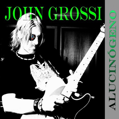 John Grossi - Alucin&#243;geno (2019)