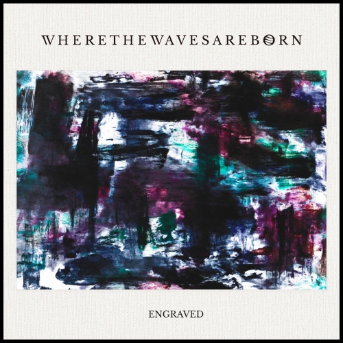 Where the Waves Are Born - Engraved (EP) (2019)