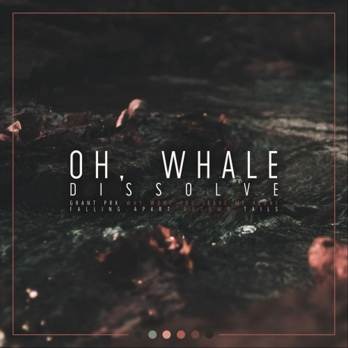 Oh, Whale - Dissolve (EP) (2019)