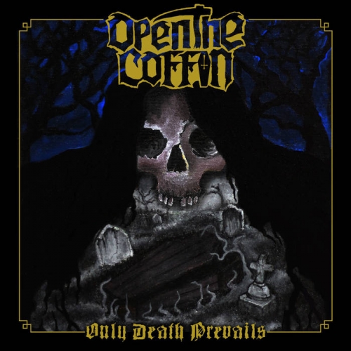 Open the Coffin - Only Death Prevails (EP) (2019)