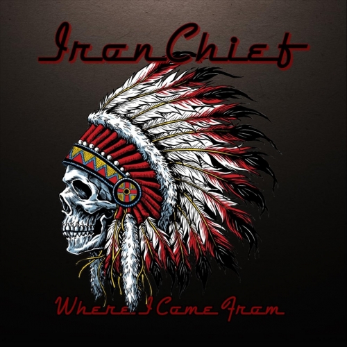 Ironchief where i come from god