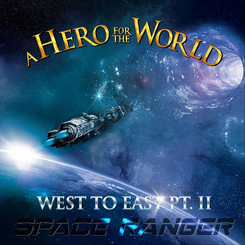 A Hero for the World - West to East, Pt. II: Space Ranger (2019)
