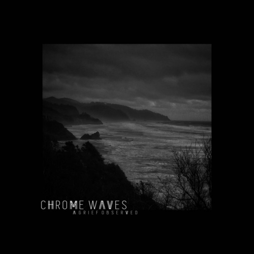 Chrome Waves - A Grief Observed (2019)