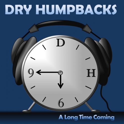 Dry Humpbacks - A Long Time Coming (2019)