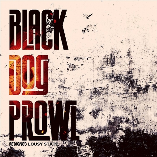 Black Dog Prowl - Resigned Lousy State (EP) (2019)