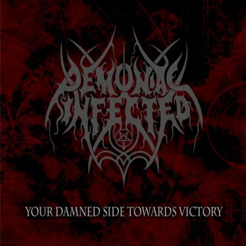 Demoniac Infected - Your Damned Side Towards Victory (2011)