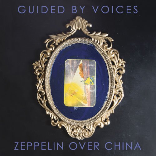 Guided By Voices  Zeppelin Over China (2019)