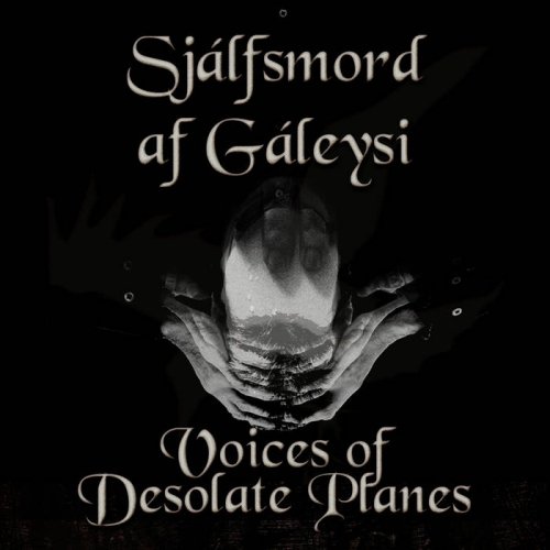 Sj&#225;lfsmor&#240; af G&#225;leysi - Voices of Desolate Planes (2019)