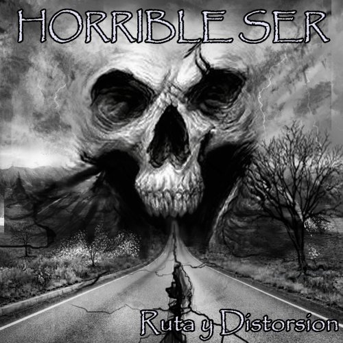 Horrible Ser - Ruta Y Distorsi&#243;n (2019)